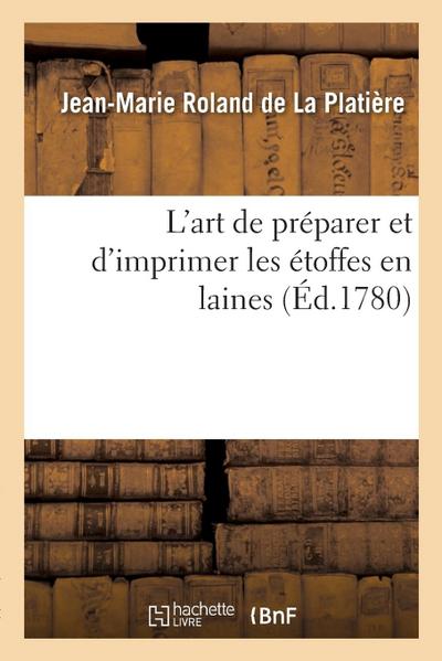 L’Art de Préparer Et d’Imprimer Les Étoffes En Laines