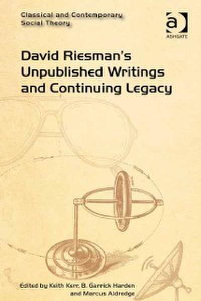 David Riesman’s Unpublished Writings and Continuing Legacy