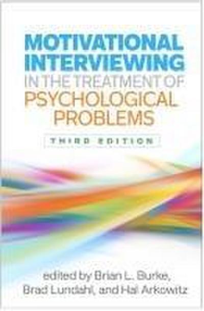 Motivational Interviewing in the Treatment of Psychological Problems, Third Edition