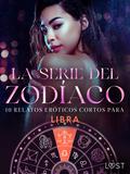 La serie del Zodíaco: 10 relatos eróticos cortos para Libra