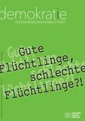 Gute Flüchtlinge, schlechte Flüchtlinge?!