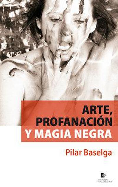 Baselga Calvo, P: Arte, profanación y magia negra