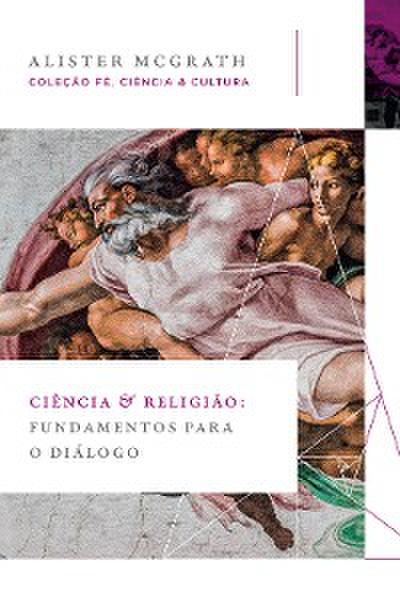 Ciência e religião: Fundamentos para o diálogo (Coleção Fé, Ciência e Cultura)