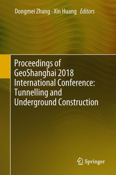 Proceedings of GeoShanghai 2018 International Conference: Tunnelling and Underground Construction