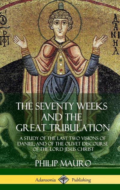 The Seventy Weeks and the Great Tribulation