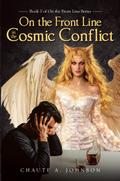 On the Front Line in the Cosmic Conflict