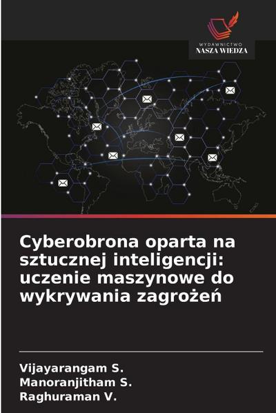 Cyberobrona oparta na sztucznej inteligencji: uczenie maszynowe do wykrywania zagro¿e¿