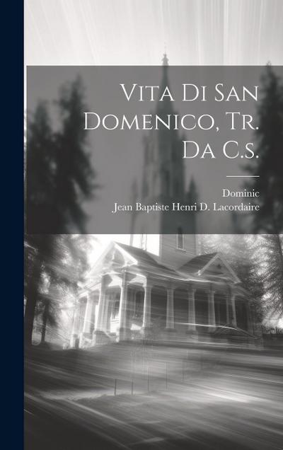 Vita Di San Domenico, Tr. Da C.s.