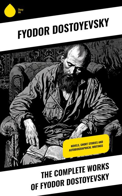 The Complete Works of Fyodor Dostoyevsky