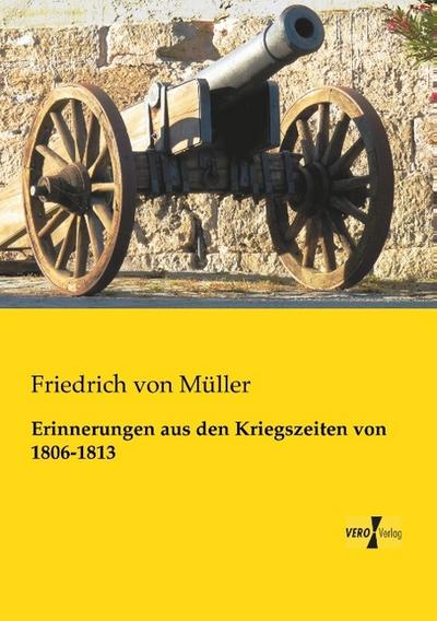 Erinnerungen aus den Kriegszeiten von 1806-1813