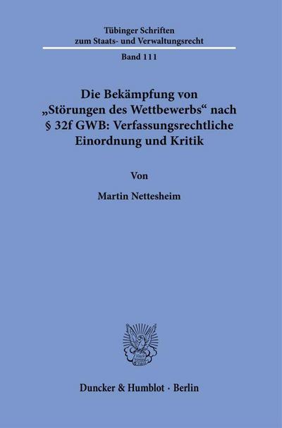 Die Bekämpfung von "Störungen des Wettbewerbs" nach § 32f GWB: Verfassungsrechtliche Einordnung und Kritik