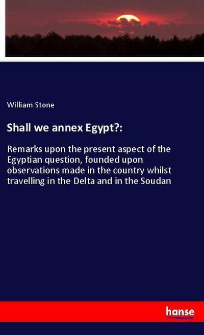 Shall we annex Egypt?: