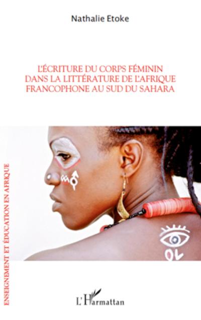 L’écriture du corps féminin dans la littérature de l’Afrique francophone