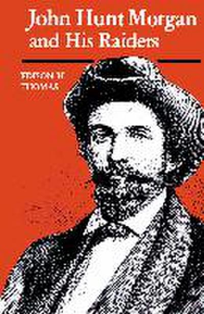 John Hunt Morgan and His Raiders