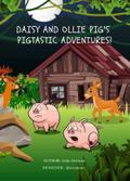 Daisy and Ollie Pig’s Pigtastic Adventures!