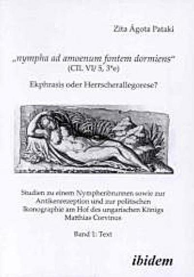 nympha ad amoenum fontem dormiens (CIL VI/ 5, 3 e). Ekphrasis oder Herrscherallegorese?