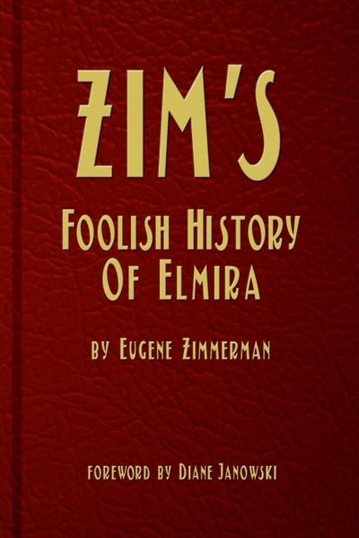Zim’s Foolish History of Elmira