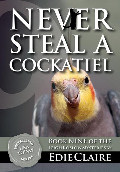 Never Steal a Cockatiel (Leigh Koslow Mystery Series, #9)