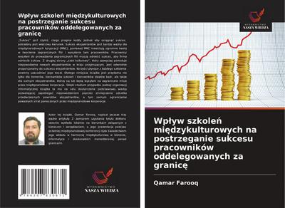 Wp¿yw szkole¿ mi¿dzykulturowych na postrzeganie sukcesu pracowników oddelegowanych za granic¿