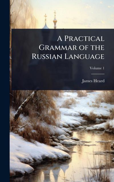 A Practical Grammar of the Russian Language