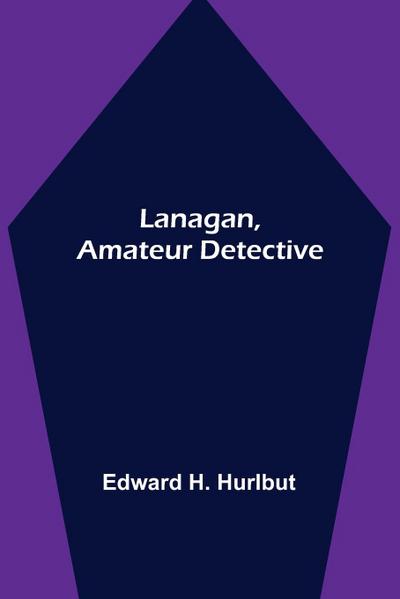 Lanagan, Amateur Detective