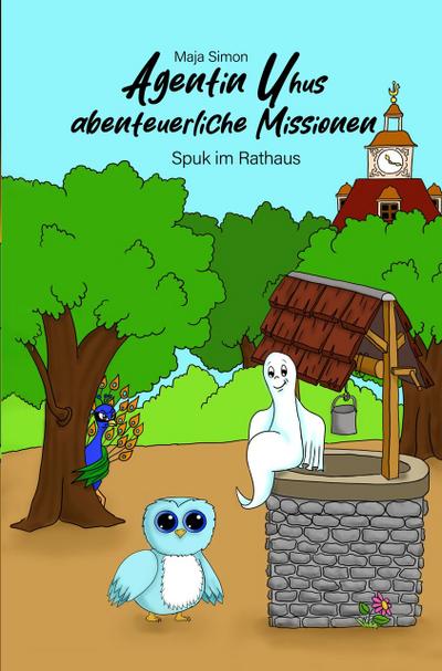 Agentin Uhus abenteuerliche Missionen 2 - Spuk im Rathaus