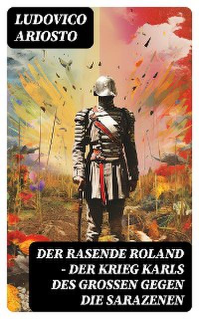 Der rasende Roland - Der Krieg Karls des Großen gegen die Sarazenen