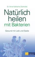 Natürlich heilen mit Bakterien - eBook