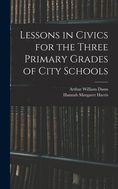 Lessons in Civics for the Three Primary Grades of City Schools