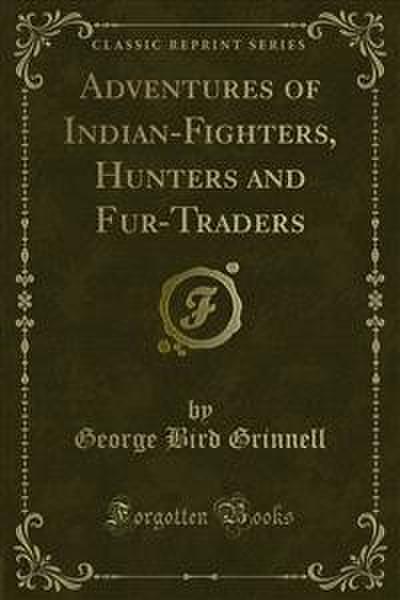 Adventures of Indian-Fighters, Hunters and Fur-Traders