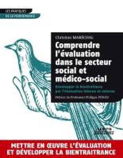 Comprendre l’évaluation dans le secteur social et médico-social Développer la bientraitance par l’évaluation interne et externe