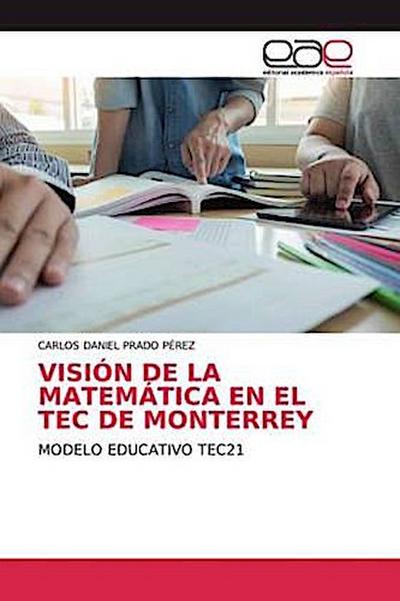VISIÓN DE LA MATEMÁTICA EN EL TEC DE MONTERREY