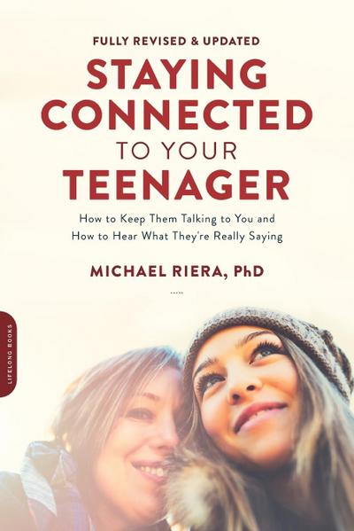 Staying Connected to Your Teenager, Revised Edition