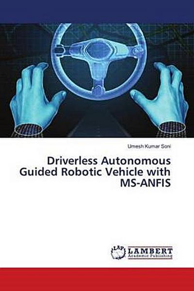 Driverless Autonomous Guided Robotic Vehicle with MS-ANFIS