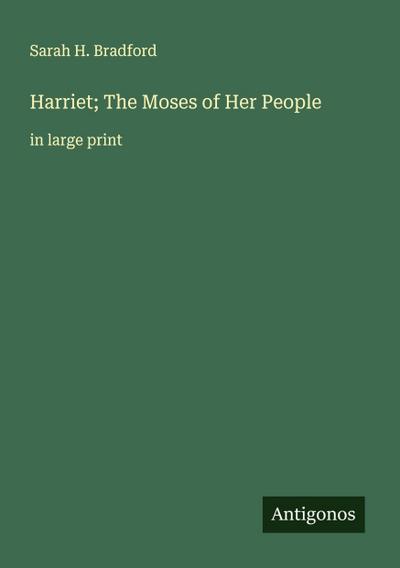 Harriet; The Moses of Her People