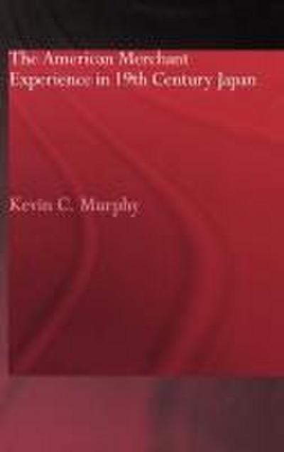 The American Merchant Experience in Nineteenth Century Japan