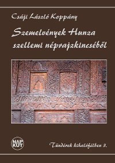 Szemelvények Hunza szellemi néprajzkincséből