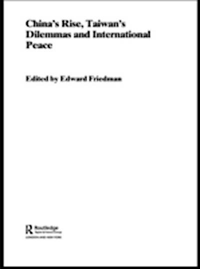China’s Rise, Taiwan’s Dilemma’s and International Peace