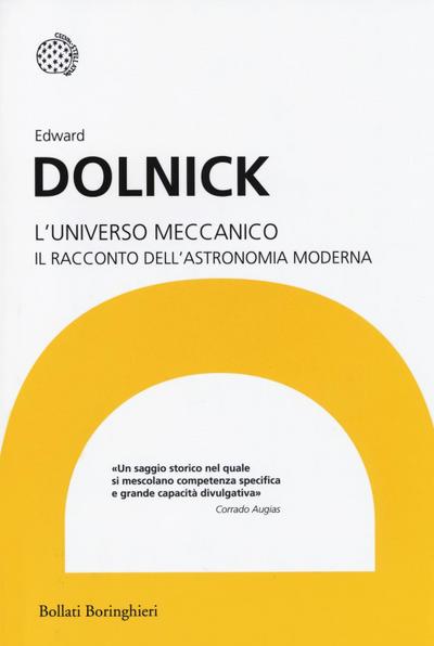 L’ universo meccanico. Il racconto dell’astronomia moderna