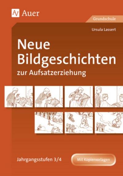 Neue Bildgeschichten zur Aufsatzerziehung Jahrgangsstufen 3/4