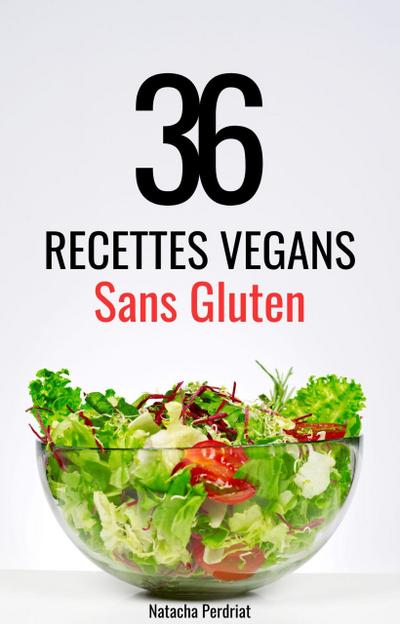36 Recettes Végans Sans Gluten (Nutrition Vegan)
