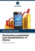 Wechselkursvolatilität und Handelsbilanz in Ghana