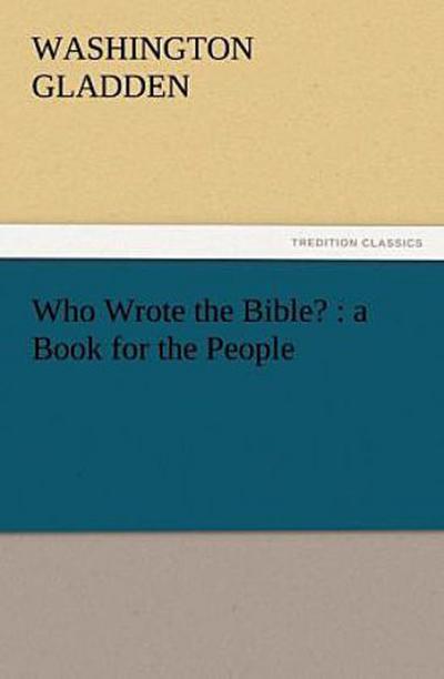Who Wrote the Bible? : a Book for the People