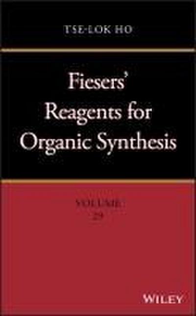 Fiesers’ Reagents for Organic Synthesis, Volume 29