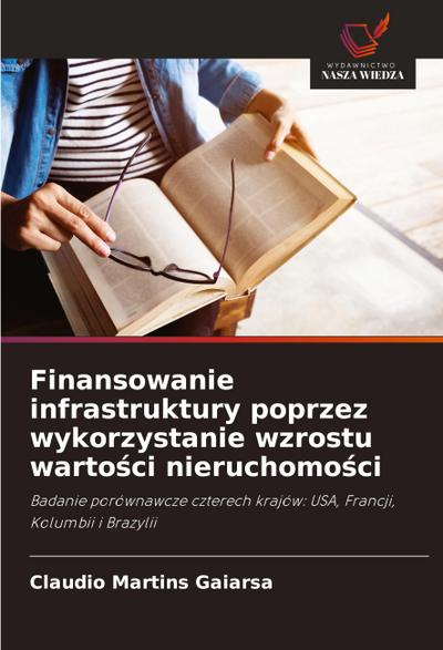 Finansowanie infrastruktury poprzez wykorzystanie wzrostu warto¿ci nieruchomo¿ci