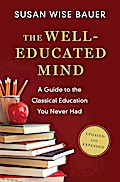 The Well-Educated Mind: A Guide to the Classical Education You Never Had (Updated and Expanded)