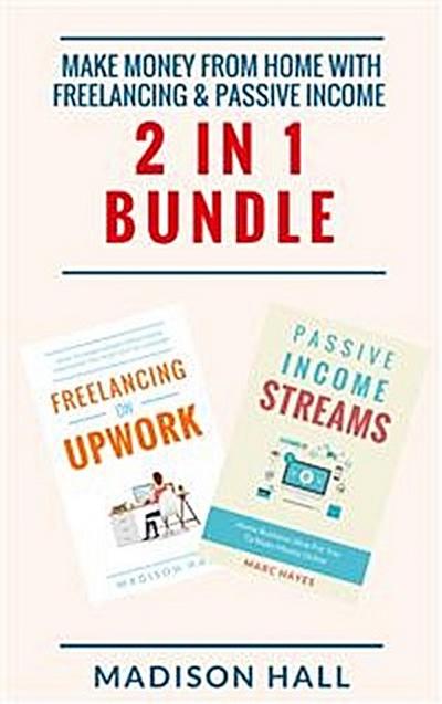 Make Money From Home with Freelancing & Passive Income (2 in 1 Bundle)