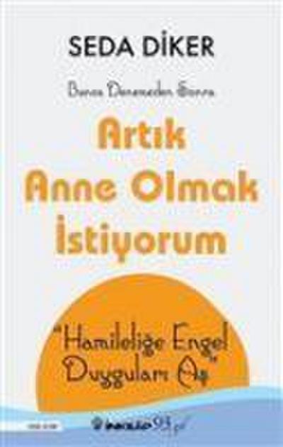 Artik Anne Olmak Istiyorum