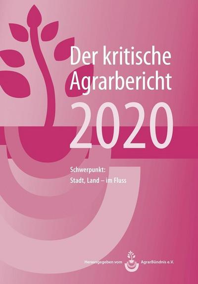 Schneider, M: Der kritische Agrarbericht 2020