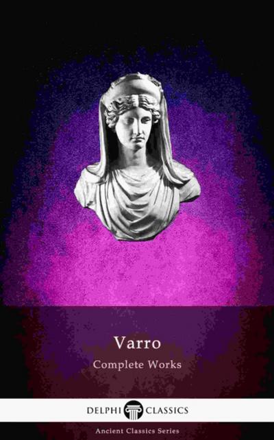 Delphi Complete Works of Varro (Illustrated)
